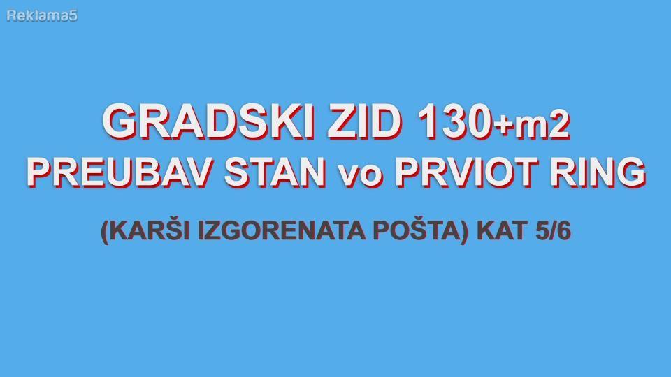 PRODAVAM PREKRASEN 4-sob. STAN 130m2 GRADSKi ZiD KARŠI POŠTA