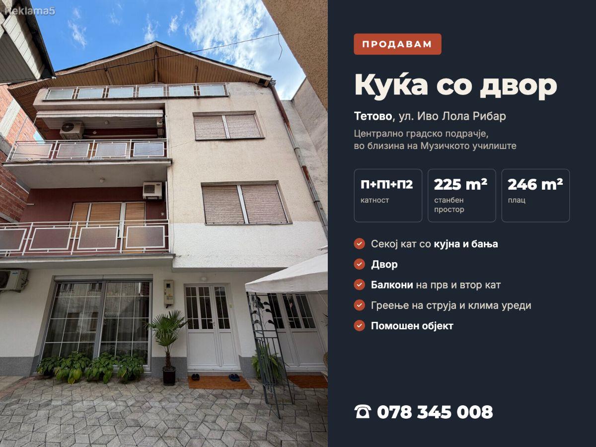 Продавам куќа со двор - Тетово, ул. Иво Лола Рибар